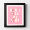 Don't Kill My Vibe -Home Decor webimage 630436080